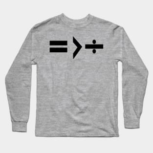 Equality is Greater Than Division Math Graphic Black Long Sleeve T-Shirt